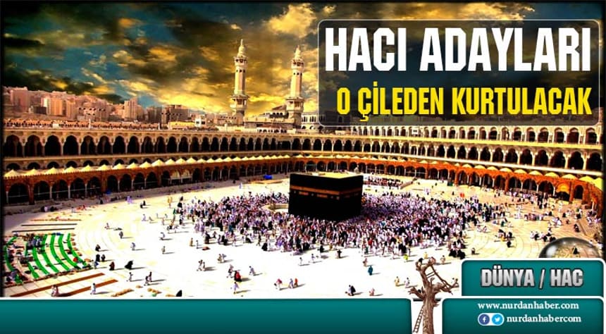 Hacı adaylarını sevindirecek haber