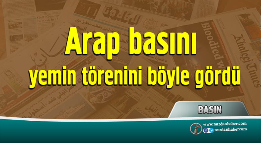 Arap basınında ‘Yemin Töreni’