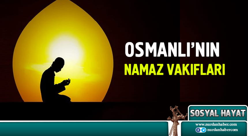 Osmanlı’nın Namaz Vakıfları