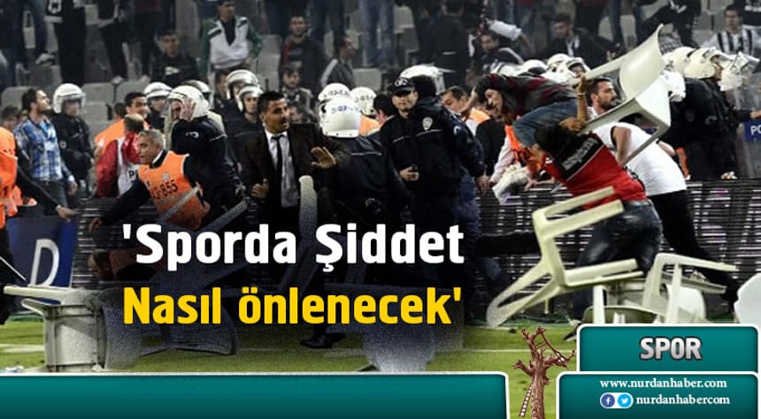 Sporda şiddete karşı yeni önlemler geliyor