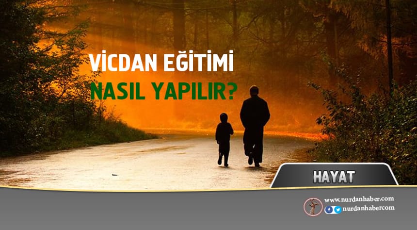 Vicdan eğitimi nasıl yapılır?