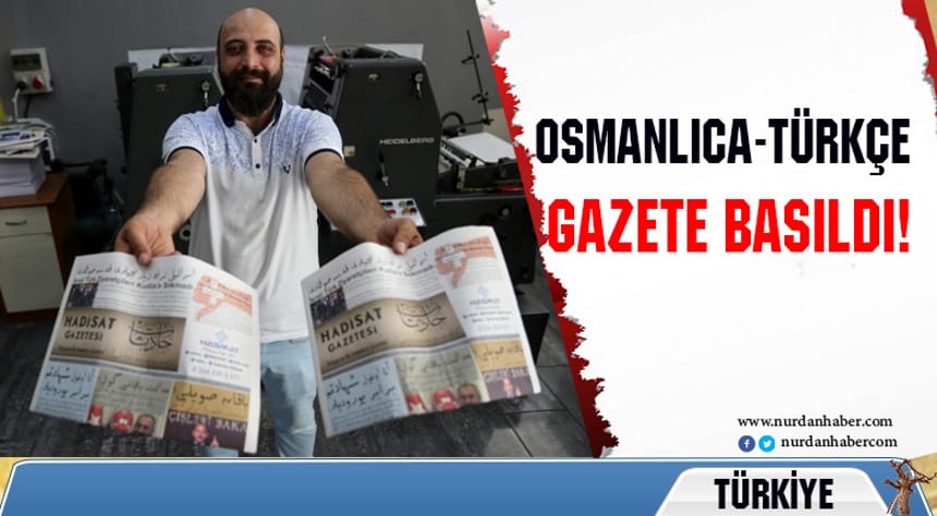 Osmanlıca-Türkçe gazete basıldı!
