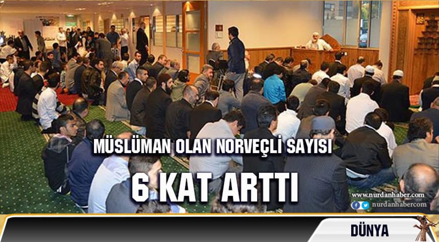 Müslüman olan Norveçli sayısı 6 kat arttı