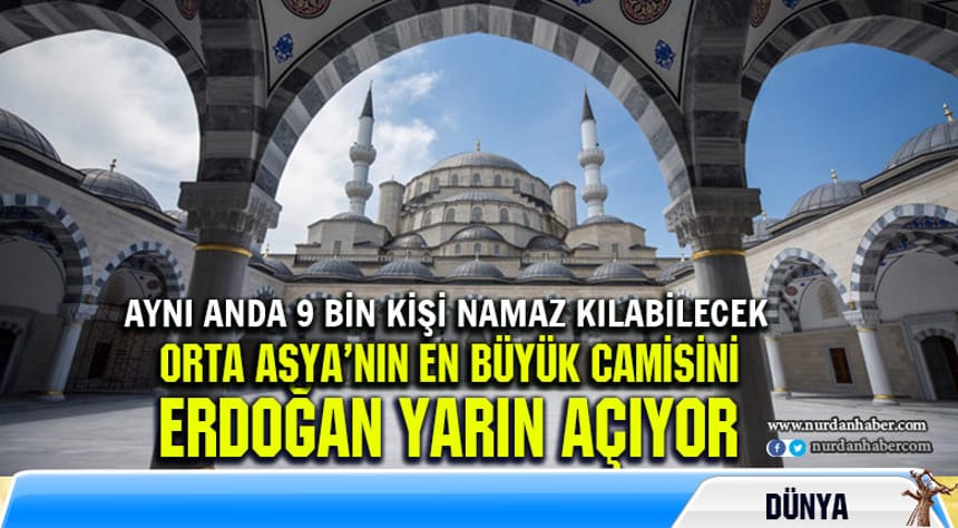 Orta Asya’nın en büyük camisi