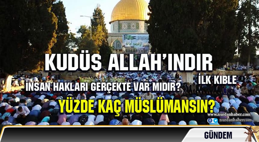 Kudüs’ü ne kadar hak ediyoruz?