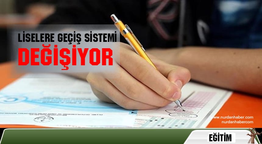 Lise geçişte sistem değişiyor…