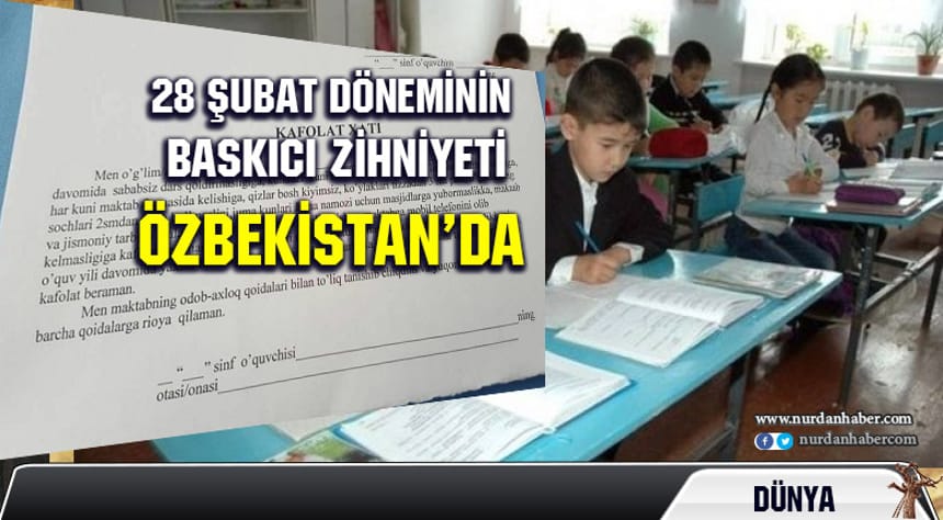 Özbekistan’da 28 Şubat Dönemi Yaşanıyor !