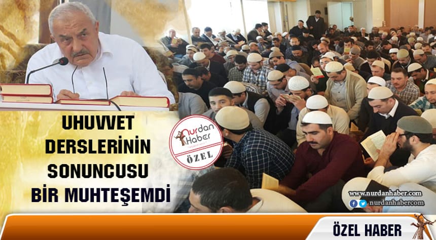 UHUVVET DERSLERİNİN SONUNCUSU …