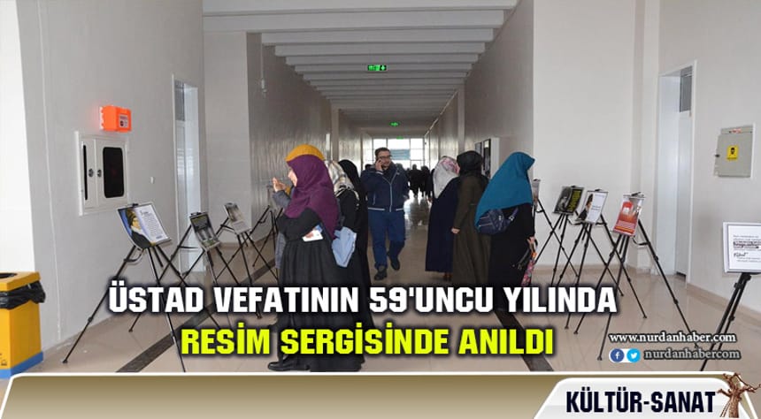 Üstad vefatının 59’uncu yılında resim sergisinde anıldı