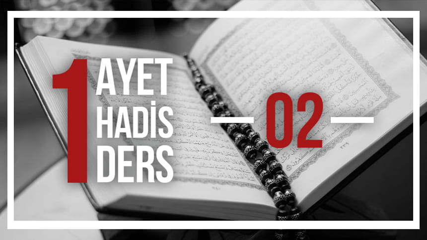 Bir Ayet! Bir Hadis! Bir Ders! -2-