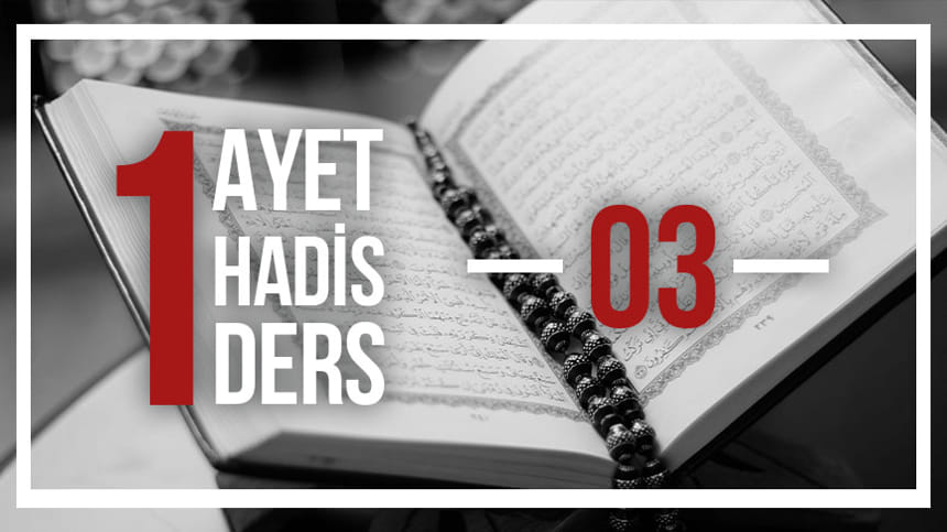 Bir Ayet! Bir Hadis! Bir Ders!