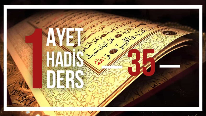 Bir Ayet! Bir Hadis! Bir Ders!