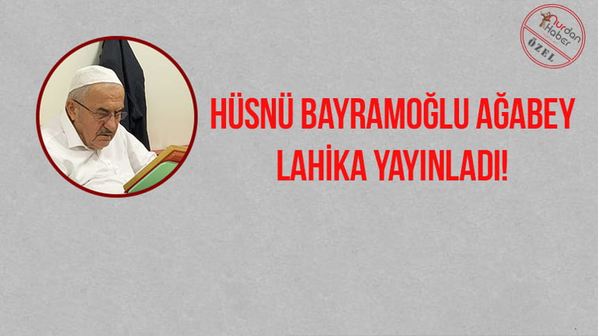 Hüsnü Bayramoğlu Ağabey Lahika Yayınladı!