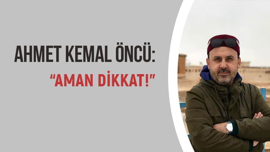 AMAN DİKKAT!