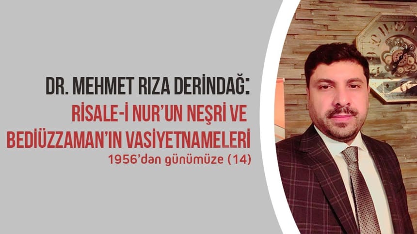 Risale-i Nur’un Neşri ve Bediüzzaman’ın Vasiyetnameleri (14)