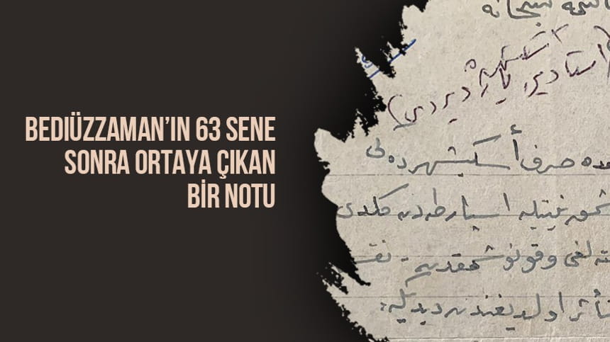 Bediüzzaman’ın 63 SENE SONRA ORTAYA ÇIKAN BİR NOTU