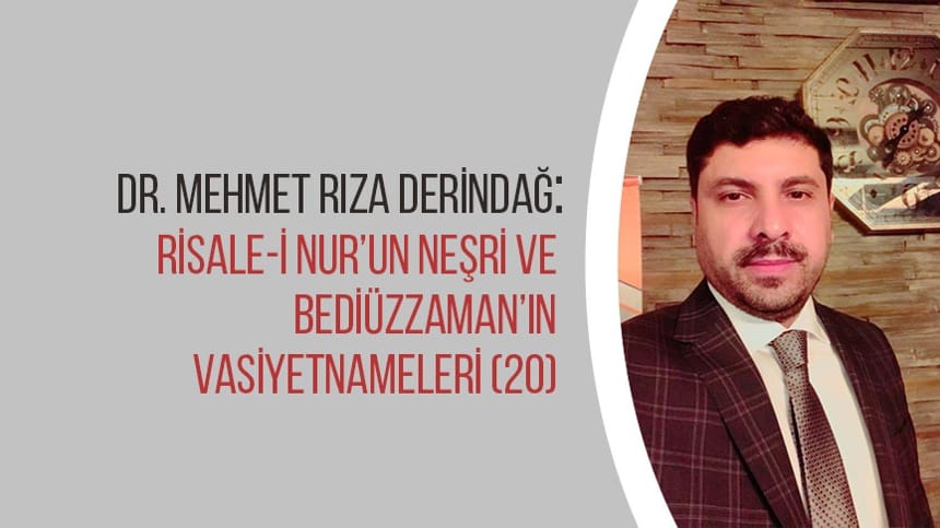 Risale-i Nur’un Neşri ve Bediüzzaman’ın Vasiyetnameleri (20)