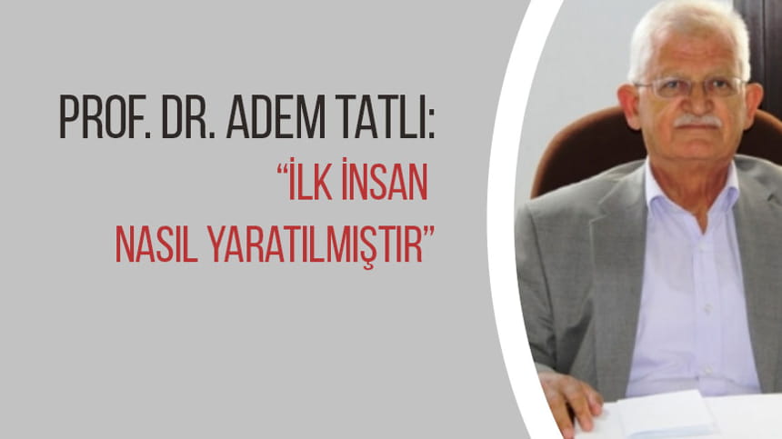 İLK İNSANIN YARATILIŞI