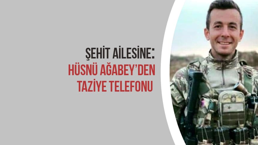 Şehit Ailesine Hüsnü Ağabey’den Taziye Telefonu