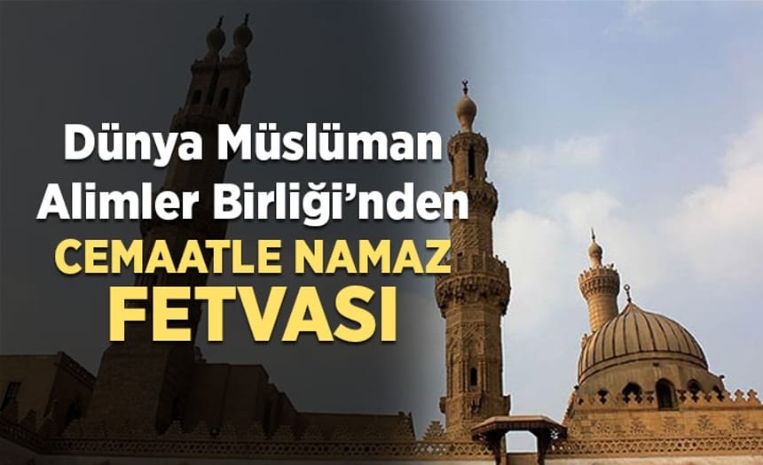 Dünya Müslüman Alimler Birliğinden cuma ve cemaatle namaza ilişkin fetva