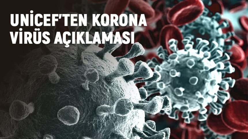 UNİCEF’TEN KORONAVİRÜS AÇIKLAMASI