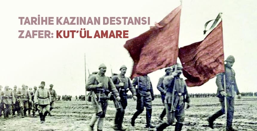 Tarihe Kazınan Destansı Zafer: Kut’ül Amare