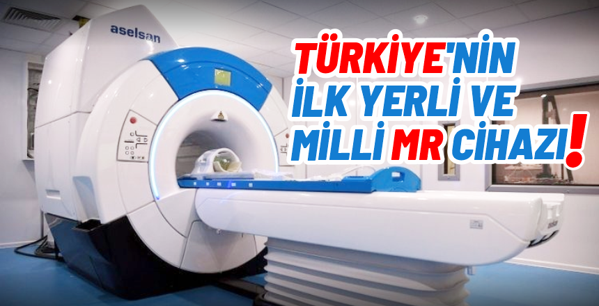 Türkiye’nin İlk Yerli ve Millî MR Cihazı!