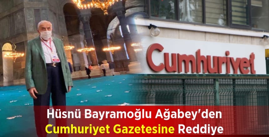 Hüsnü Bayramoğlu Ağabey’den Cumhuriyet Gazetesine Reddiye