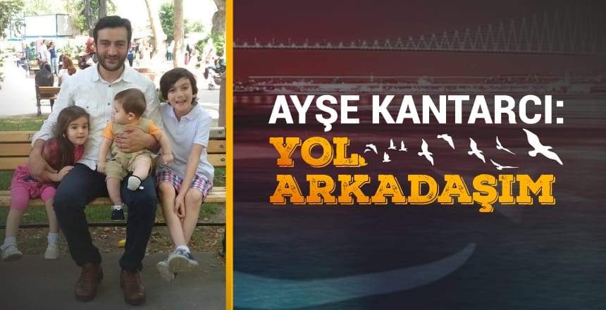 Ayşe Kantarcı: Yol Arkadaşım