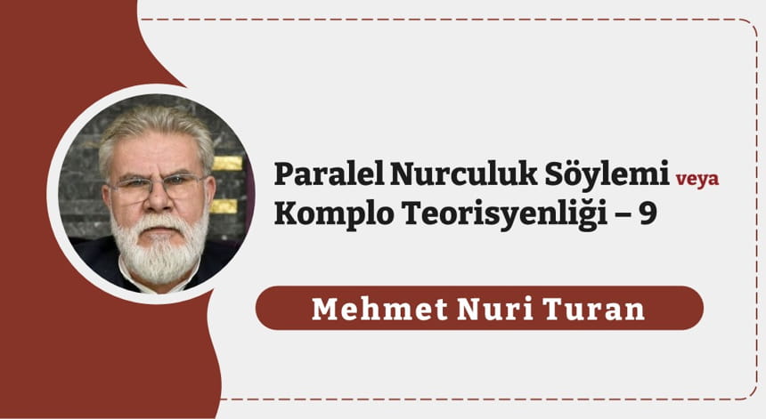 Paralel Nurculuk Söylemi veya Komplo Teorisyenliği – 9