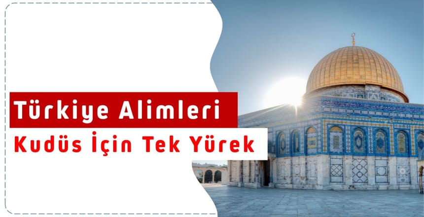 Türkiye Alimleri Kudüs İçin Tek Yürek