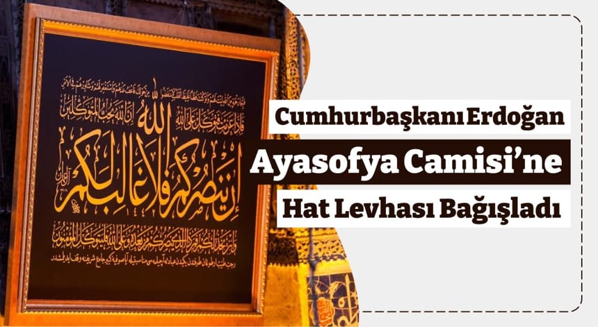 Cumhurbaşkanı Erdoğan Ayasofya Camisi’ne Hat Levhası Bağışladı