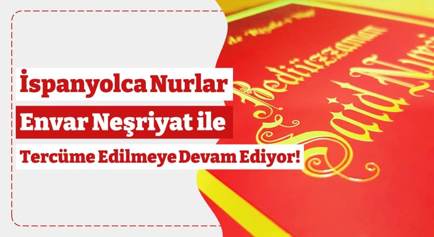 İspanyolca Nurlar Envar Neşriyat Tarafından Tercüme Edilmeye Devam Ediyor!