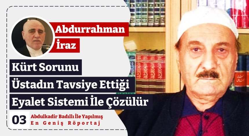 Kürt Sorunu Üstadın Tavsiye Ettiği Eyalet Sistemi İle Çözülür – 3. Bölüm