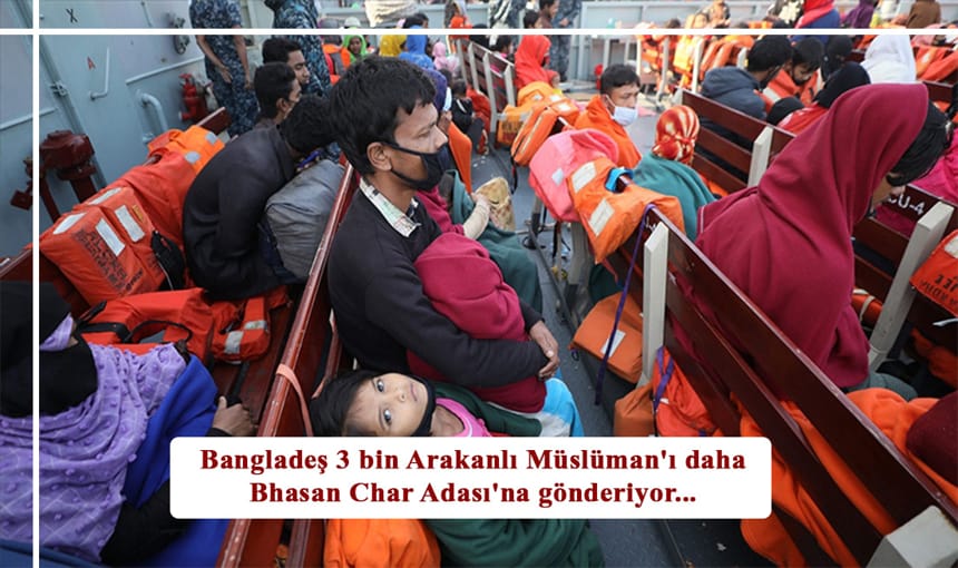 Bangladeş 3 Bin Arakanlı Müslüman’ı Daha Bhasan Char Adası’na Gönderiyor