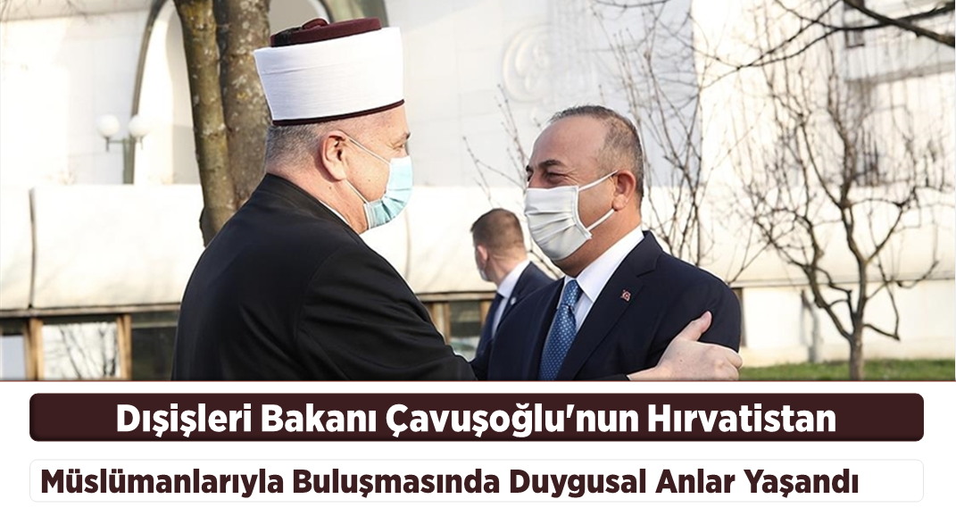 Dışişleri Bakanı Çavuşoğlu’nun Hırvatistan Müslümanlarıyla Buluşmasında Duygusal Anlar Yaşandı