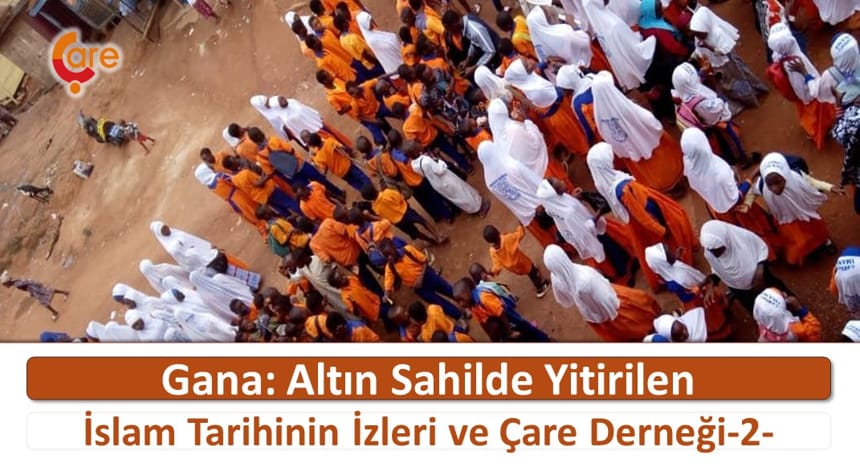 Gana: Altın Sahilde Yitirilen İslam Tarihinin İzleri ve Çare Derneği -2-