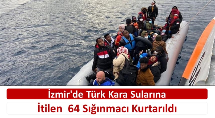 İzmir’de Türk Kara Sularına İtilen 64 Sığınmacı Kurtarıldı