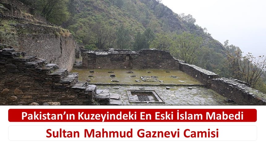 Pakistan’ın Kuzeyindeki En Eski İslam Mabedi: Sultan Mahmud Gaznevi Camisi