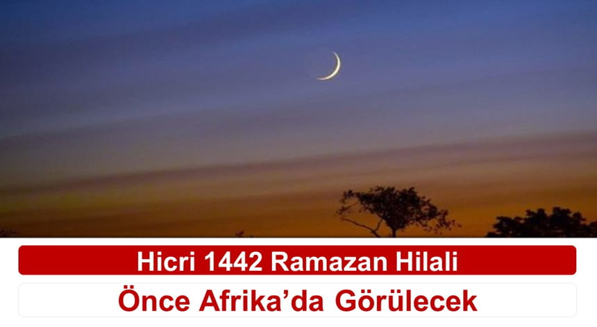 Hicri 1442 Ramazan Hilali Önce Afrika’da Görülecek