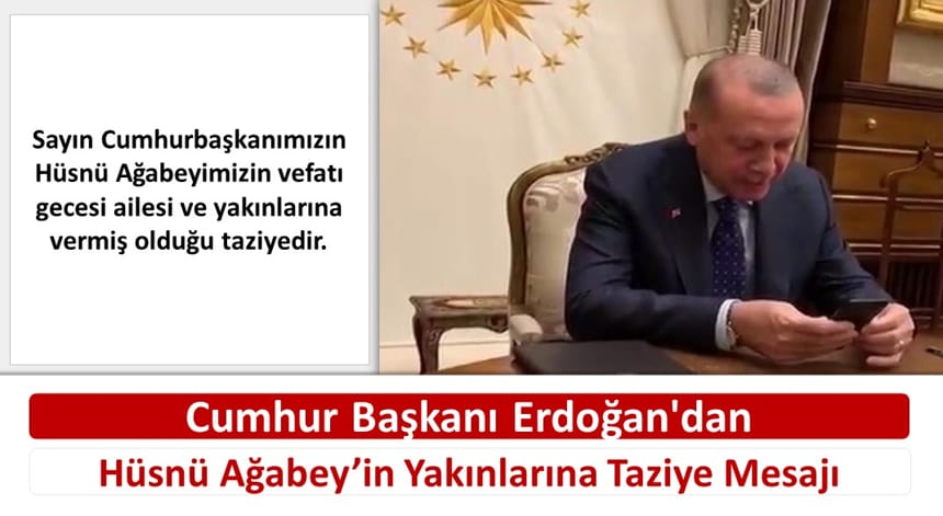 Cumhur Başkanı Erdoğan’dan Hüsnü Ağabey’in Yakınlarına Taziye Mesajı