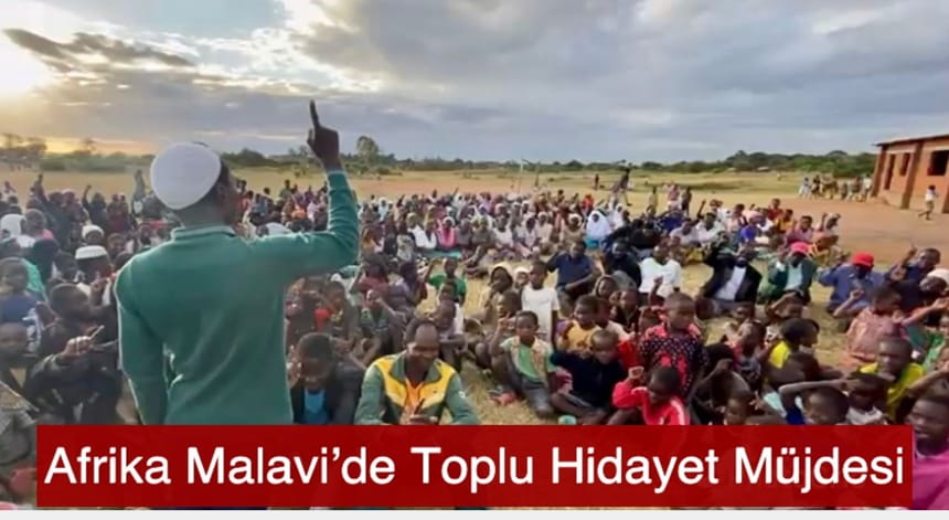 Afrika Malavi’de Toplu Hidayet Müjdesi