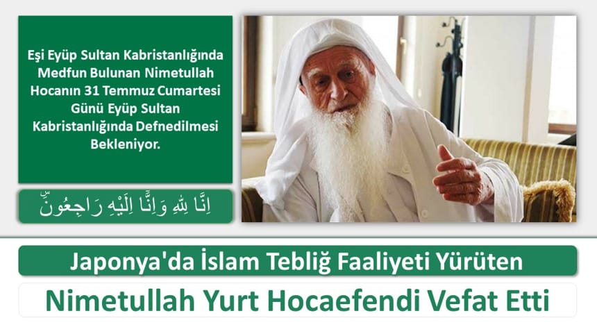 Japonya’da İslam Tebliğ Faaliyeti Yürüten Nimetullah Yurt Hocaefendi Vefat Etti
