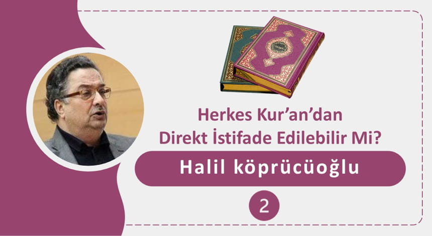 Herkes Kur’an’dan Direkt İstifade Edilebilir Mi? (2)