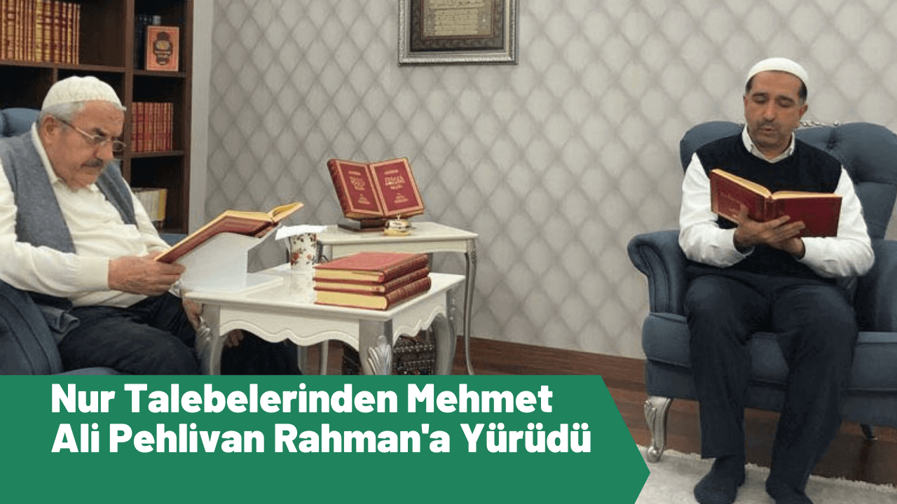 Nur Talebelerinden Mehmet Ali Pehlivan Rahman’a Yürüdü
