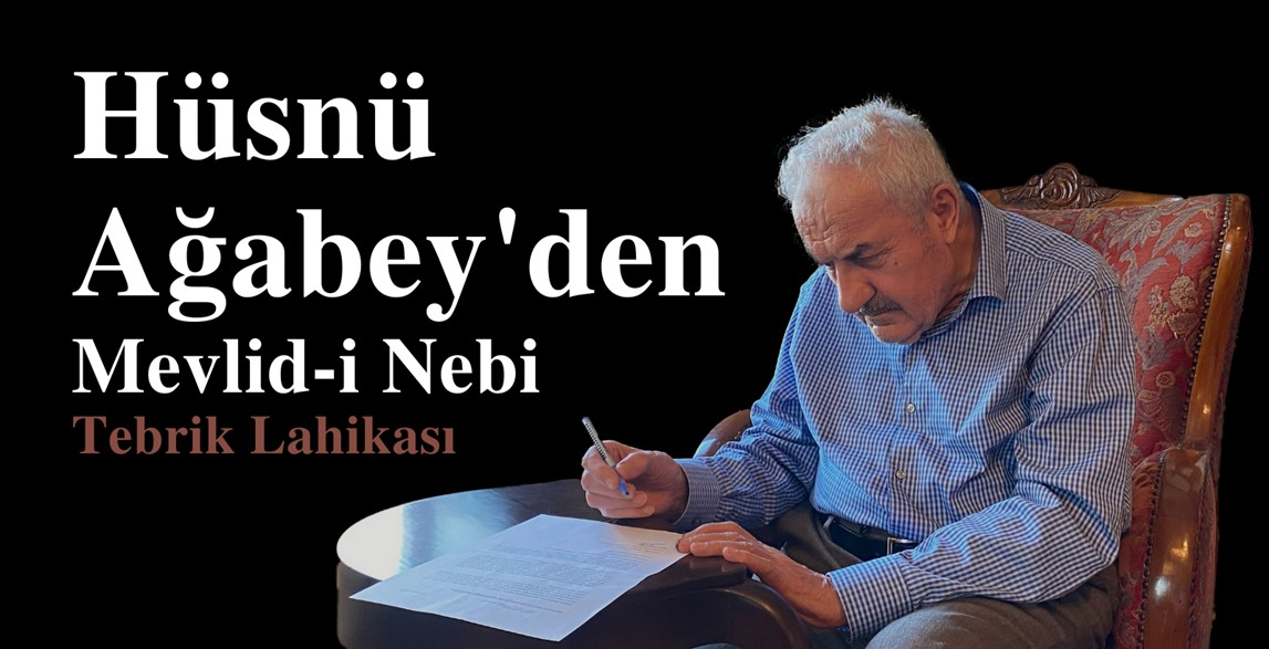 Hüsnü Ağabey’den Mevlid-i Nebi Tebrik Lahikasını Yeniden Arzediyoruz