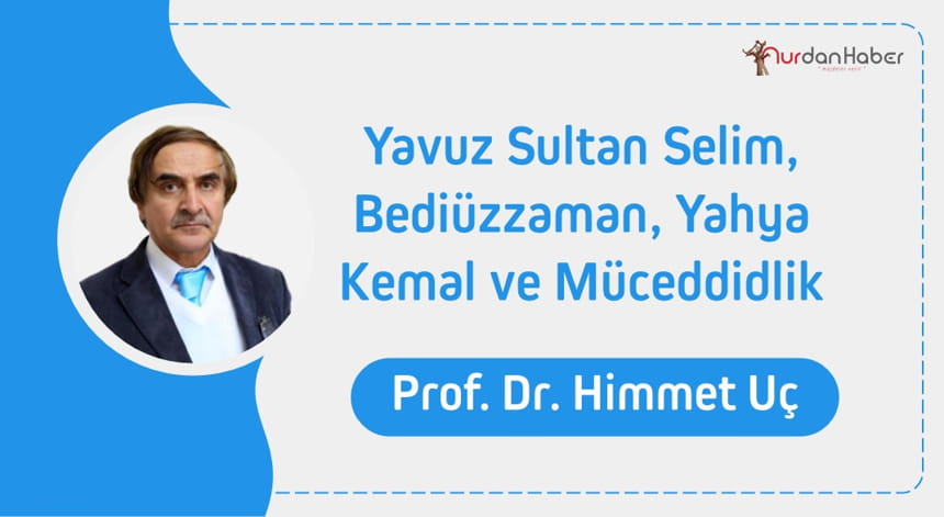 Yavuz Sultan Selim, Bediüzzaman, Yahya Kemal ve Müceddidlik